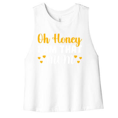 Oh Honey I Am That Mom Funny Mothers Day Gift Women's Racerback Cropped Tank