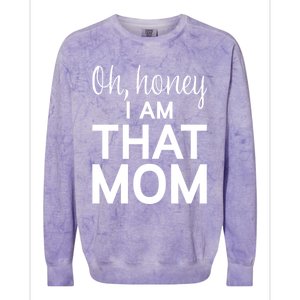 Oh Honey I Am That Mom Funny MotherS Day Gift Colorblast Crewneck Sweatshirt