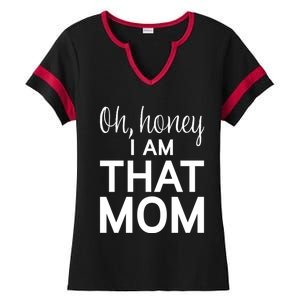 Oh Honey I Am That Mom Funny MotherS Day Gift Ladies Halftime Notch Neck Tee