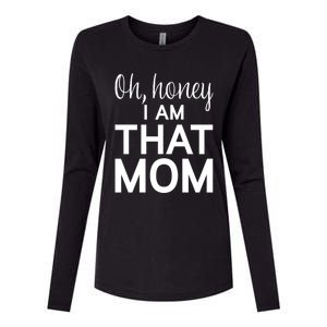 Oh Honey I Am That Mom Funny MotherS Day Gift Womens Cotton Relaxed Long Sleeve T-Shirt