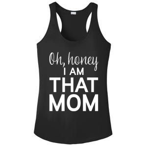 Oh Honey I Am That Mom Funny MotherS Day Gift Ladies PosiCharge Competitor Racerback Tank