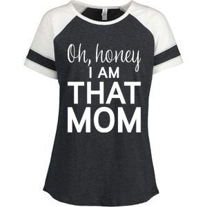 Oh Honey I Am That Mom Funny MotherS Day Gift Enza Ladies Jersey Colorblock Tee