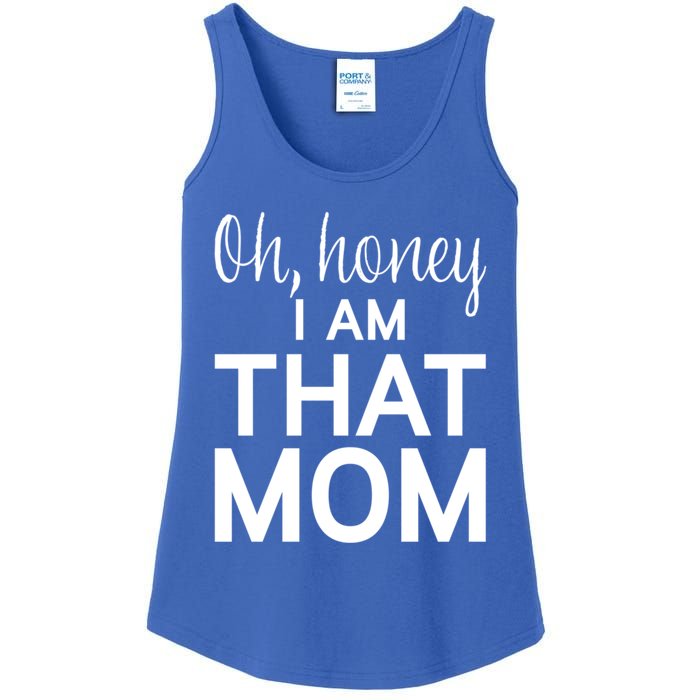 Oh Honey I Am That Mom Funny MotherS Day Gift Ladies Essential Tank