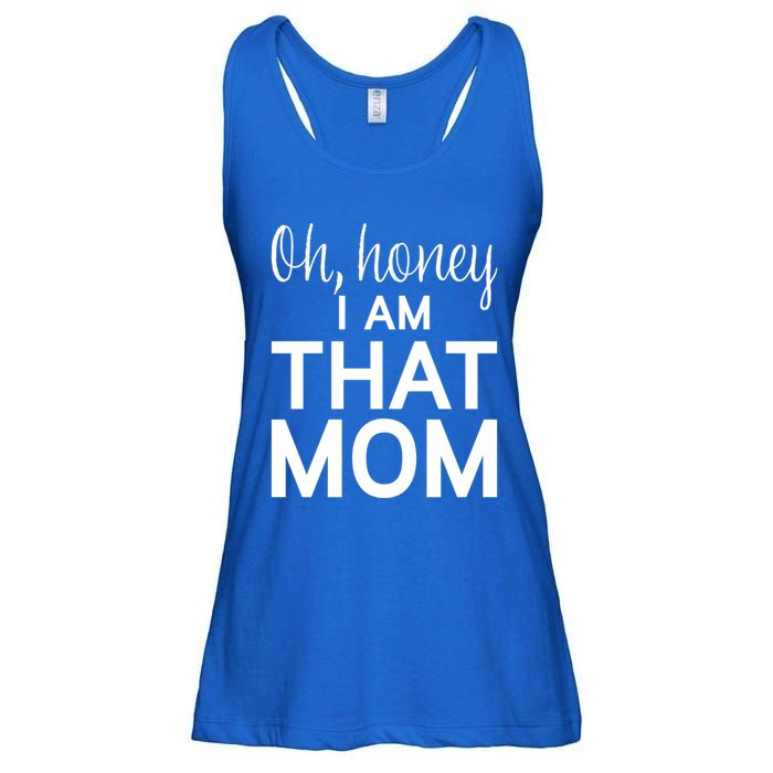 Oh Honey I Am That Mom Funny MotherS Day Gift Ladies Essential Flowy Tank