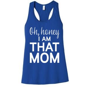 Oh Honey I Am That Mom Funny MotherS Day Gift Women's Racerback Tank