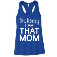 Oh Honey I Am That Mom Funny MotherS Day Gift Women's Racerback Tank