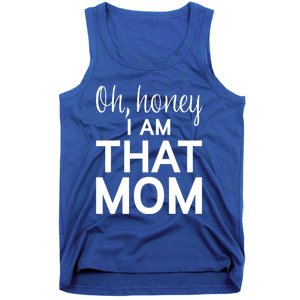 Oh Honey I Am That Mom Funny MotherS Day Gift Tank Top