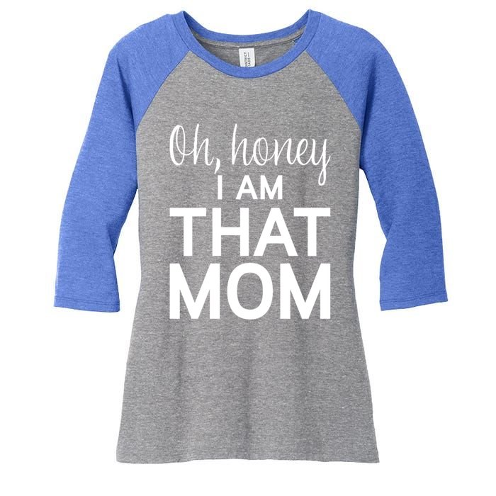 Oh Honey I Am That Mom Funny MotherS Day Gift Women's Tri-Blend 3/4-Sleeve Raglan Shirt