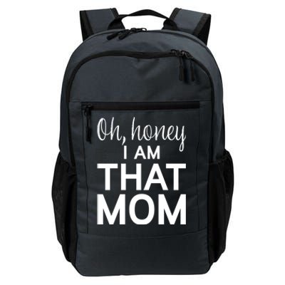 Oh Honey I Am That Mom Funny MotherS Day Gift Daily Commute Backpack