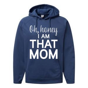 Oh Honey I Am That Mom Funny MotherS Day Gift Performance Fleece Hoodie