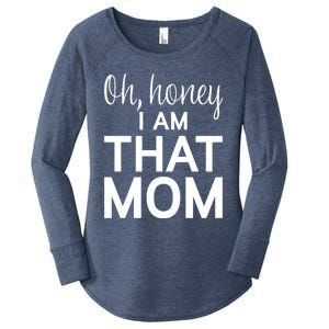 Oh Honey I Am That Mom Funny MotherS Day Gift Women's Perfect Tri Tunic Long Sleeve Shirt