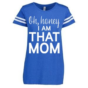 Oh Honey I Am That Mom Funny MotherS Day Gift Enza Ladies Jersey Football T-Shirt