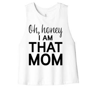 Oh Honey I Am That Mom Funny MotherS Day Gift Women's Racerback Cropped Tank