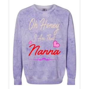 Oh Honey I Am That Nanna MotherS MomS Day Gift Colorblast Crewneck Sweatshirt