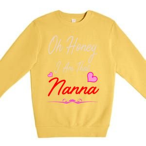 Oh Honey I Am That Nanna MotherS MomS Day Gift Premium Crewneck Sweatshirt