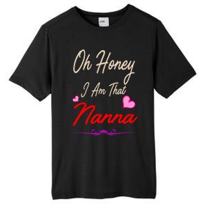 Oh Honey I Am That Nanna MotherS MomS Day Gift Tall Fusion ChromaSoft Performance T-Shirt