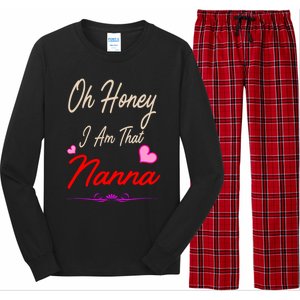 Oh Honey I Am That Nanna MotherS MomS Day Gift Long Sleeve Pajama Set