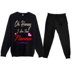 Oh Honey I Am That Nanna MotherS MomS Day Gift Premium Crewneck Sweatsuit Set