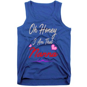 Oh Honey I Am That Nanna MotherS MomS Day Gift Tank Top