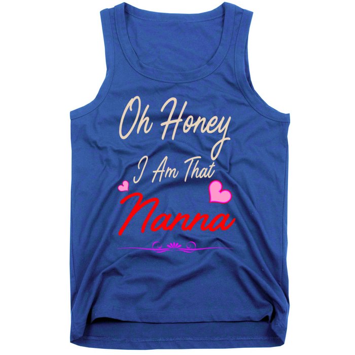 Oh Honey I Am That Nanna MotherS MomS Day Gift Tank Top