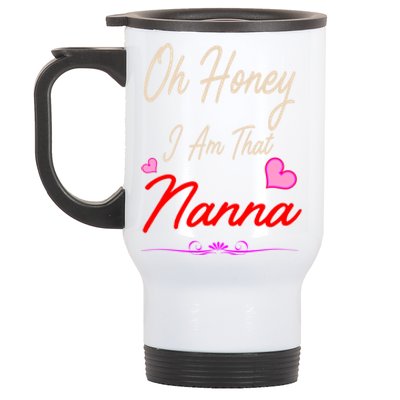 Oh Honey I Am That Nanna MotherS MomS Day Gift Stainless Steel Travel Mug