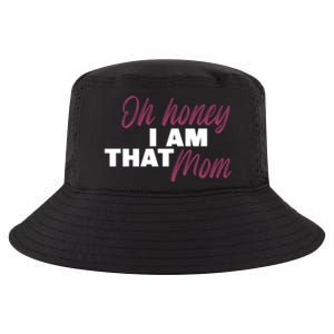 Oh Honey I Am That Mom Funny Cute Gift Cool Comfort Performance Bucket Hat