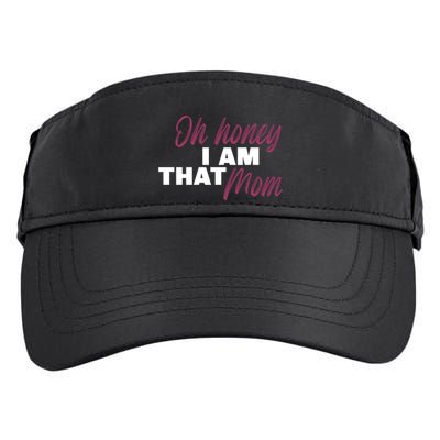 Oh Honey I Am That Mom Funny Cute Gift Adult Drive Performance Visor