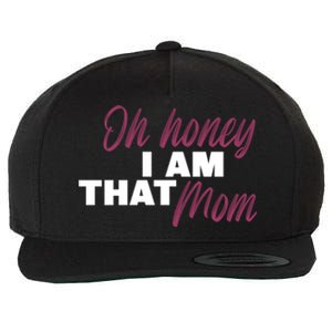 Oh Honey I Am That Mom Funny Cute Gift Wool Snapback Cap