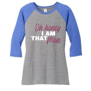 Oh Honey I Am That Mom Funny Cute Gift Women's Tri-Blend 3/4-Sleeve Raglan Shirt