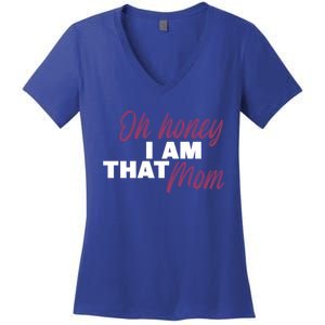 Oh Honey I Am That Mom Funny Cute Gift Women's V-Neck T-Shirt