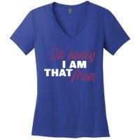 Oh Honey I Am That Mom Funny Cute Gift Women's V-Neck T-Shirt