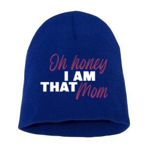 Oh Honey I Am That Mom Funny Cute Gift Short Acrylic Beanie