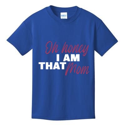 Oh Honey I Am That Mom Funny Cute Gift Kids T-Shirt