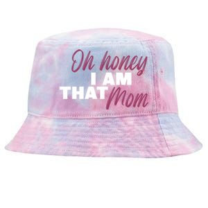 Oh Honey I Am That Mom Funny Cute Gift Tie-Dyed Bucket Hat