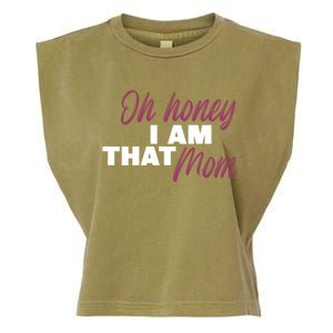 Oh Honey I Am That Mom Funny Cute Gift Garment-Dyed Women's Muscle Tee