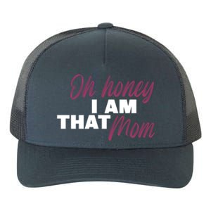 Oh Honey I Am That Mom Funny Cute Gift Yupoong Adult 5-Panel Trucker Hat