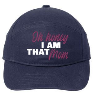 Oh Honey I Am That Mom Funny Cute Gift 7-Panel Snapback Hat