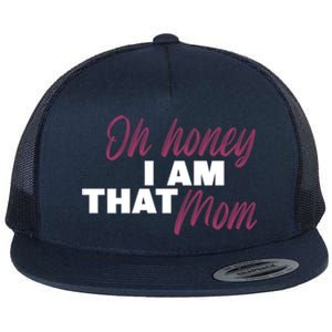 Oh Honey I Am That Mom Funny Cute Gift Flat Bill Trucker Hat