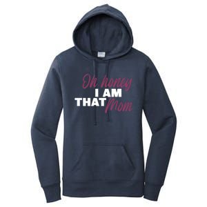 Oh Honey I Am That Mom Funny Cute Gift Women's Pullover Hoodie