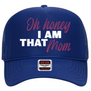 Oh Honey I Am That Mom Funny Cute Gift High Crown Mesh Back Trucker Hat