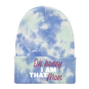 Oh Honey I Am That Mom Funny Cute Gift Tie Dye 12in Knit Beanie