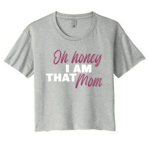 Oh Honey I Am That Mom Funny Cute Gift Women's Crop Top Tee