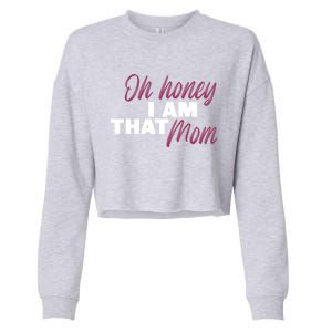 Oh Honey I Am That Mom Funny Cute Gift Cropped Pullover Crew