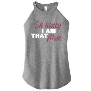 Oh Honey I Am That Mom Funny Cute Gift Women's Perfect Tri Rocker Tank