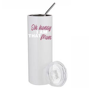 Oh Honey I Am That Mom Funny Cute Gift Stainless Steel Tumbler