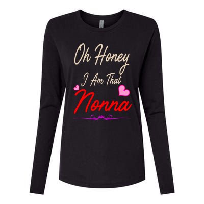 Oh Honey I Am That Nonna MotherS MomS Day Gift Cool Gift Womens Cotton Relaxed Long Sleeve T-Shirt