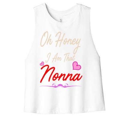 Oh Honey I Am That Nonna MotherS MomS Day Gift Cool Gift Women's Racerback Cropped Tank