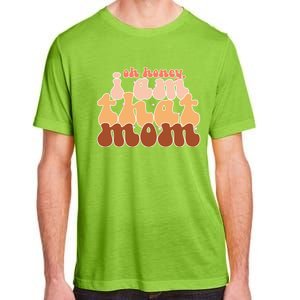 Oh Honey IM That Mom Funny Groovy Mom Meaningful Gift Adult ChromaSoft Performance T-Shirt