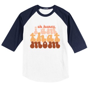 Oh Honey IM That Mom Funny Groovy Mom Meaningful Gift Baseball Sleeve Shirt