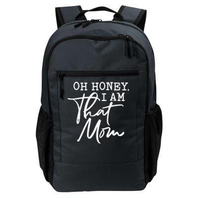 Oh Honey I Am That Mom Funny Sarcastic Saying Mothers Day Cool Gift Daily Commute Backpack